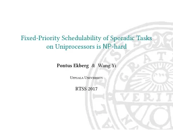 Fixed-Priority Schedulability of Sporadic Tasks on Uniprocessors is NP -hard Pontus Ekberg &amp;