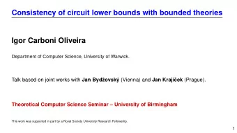 Consistency of circuit lower bounds with bounded theories  Igor Carboni Oliveira  Department of