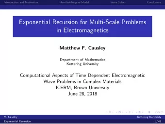 Exponential Recursion for Multi-Scale Problems  in Electromagnetics  Matthew F. Causley  Department