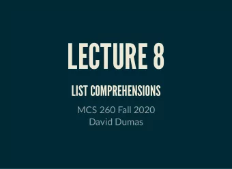 LECTURE 8  LIST COMPREHENSIONS  MCS 260 Fall 2020  David Dumas  /  REMINDERS  Work on:  Quiz 3 (due