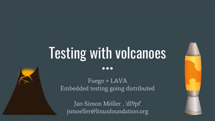 testing with volcanoes