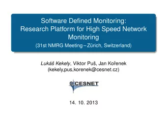 Software Defined Monitoring:  Research Platform for High Speed Network  Monitoring  (31st NMRG