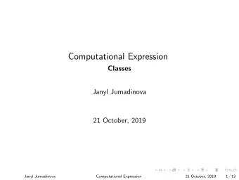 Computational Expression  Classes  Janyl Jumadinova  21 October, 2019  Janyl Jumadinova