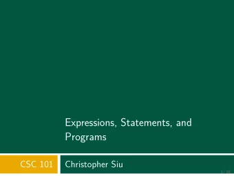 Expressions, Statements, and  Programs  CSC 101  Christopher Siu  1 / 10  Expressions  Defjnition
