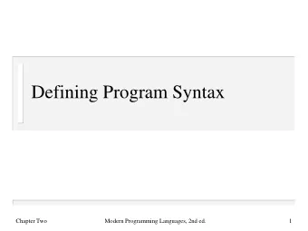Defining Program Syntax  Chapter Two  Modern Programming Languages, 2nd ed.  1  Syntax And