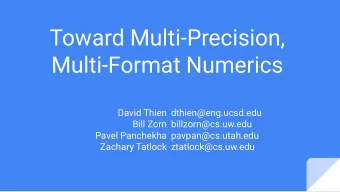 Toward Multi-Precision,  Multi-Format Numerics  David Thien  dthien@eng.ucsd.edu  Bill Zorn
