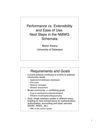 Performance vs. Extensibility  and Ease of Use:  Next Steps in the NMWG  Schemata  Martin Swany