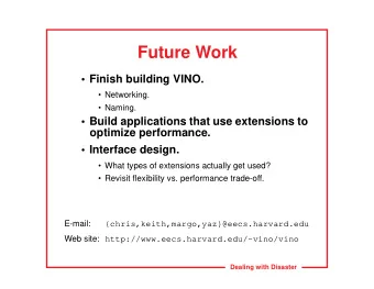 Future Work   Finish building VINO.   Networking.   Naming.   Build applications that