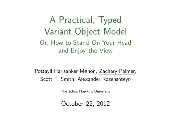 A Practical, Typed  Variant Object Model  Or, How to Stand On Your Head  and Enjoy the View