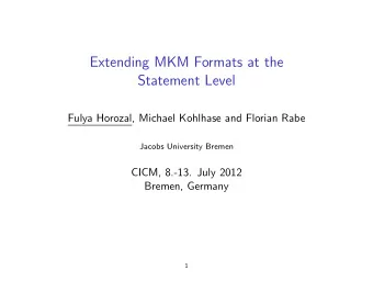 Extending MKM Formats at the  Statement Level  Fulya Horozal, Michael Kohlhase and Florian Rabe