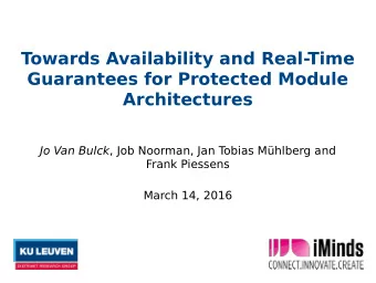 Towards Availability and Real-Time  Architectures G uarante es for Protected Module  Architectures