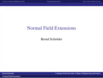 Normal Field Extensions  Bernd Schr  oder  logo1  Bernd Schr  oder  Louisiana Tech University,