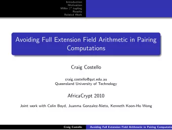 Avoiding Full Extension Field Arithmetic in Pairing  Computations  Craig Costello
