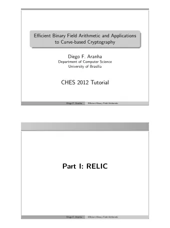 Part I: RELIC  Diego F. Aranha  Efficient Binary Field Arithmetic  Numbers  RELIC is an Efficient