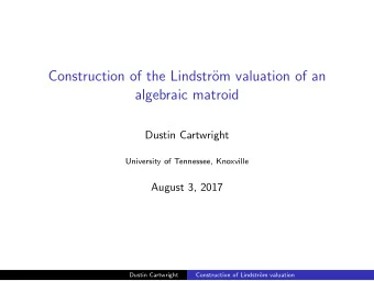 Construction of the Lindstr  om valuation of an  algebraic matroid  Dustin Cartwright  University