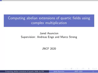 Computing abelian extensions of quartic fields using  complex multiplication  Jared Asuncion