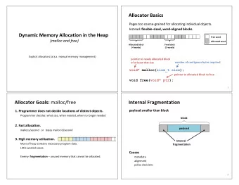 Allocator Basics  Pages too coarse-grained for allocating individual objects. Instead: