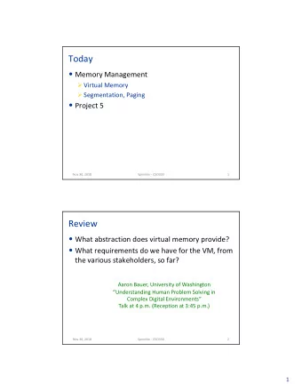 Today  Memory Management  Virtual Memory  Segmentation, Paging  Project 5  Nov 30, 2018