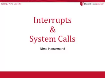Interrupts  &amp;  System Calls  Nima Honarmand  Spring 2017 :: CSE 506  What is an Interrupt?