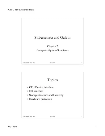 Silberschatz and Galvin  Chapter 2  Computer-System Structures  CPSC 410-501 Fall 1994  01/19/99  1