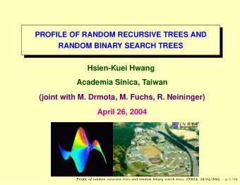 Hsien-Kuei Hwang  Academia Sinica, Taiwan  (joint with M. Drmota, M. Fuchs, R. Neininger)  April
