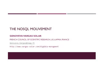 THE NOSQL MOUVEMENT  GENOVEVA VARGAS SOLAR  FRENCH COUNCIL OF SCIENTIFIC RESEARCH, LIG-LAFMIA,