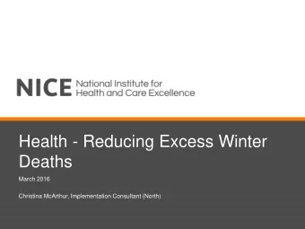 Health - Reducing Excess Winter  Deaths  March 2016  Christina McArthur, Implementation Consultant
