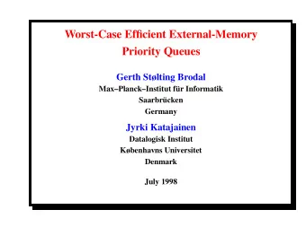 Worst-Case Ef fi cient External-Memory  Priority Queues  Gerth Stlting Brodal