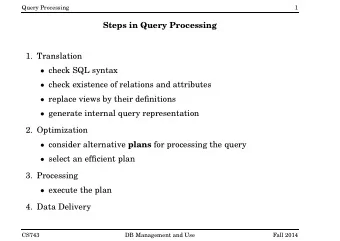 Steps in Query Processing  1. Translation  check SQL syntax  check existence of relations and