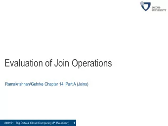 Evaluation of Join Operations  Ramakrishnan/Gehrke Chapter 14, Part A (Joins)  340151   Big Data