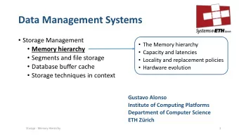 Data Management Systems  Storage Management  The Memory hierarchy  Memory hierarchy