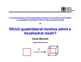 Which quadrilateral meshes admit a  hexahedral mesh?  Scott Mitchell  Sandia National Labs  ?