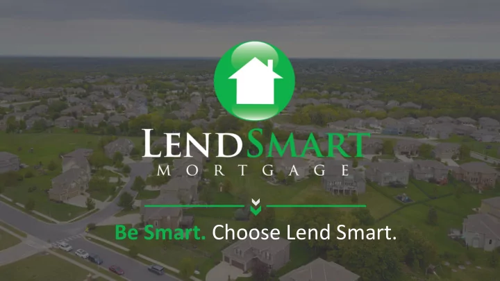 be smart choose lend smart our history