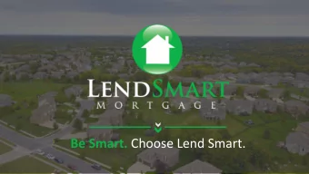 Be Smart. Choose Lend Smart.  OUR HISTORY  Lend Smart has operated as a branch model,  retail
