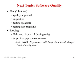 Next Topic: Software Quality  Plan (5 lectures):   quality in general   inspection