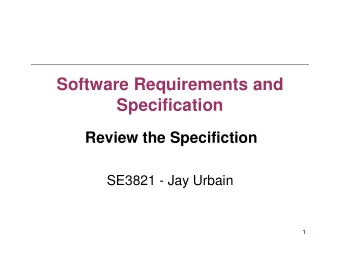 Software Requirements and  Specification  Review the Specifiction  Review the Specifiction  SE3821