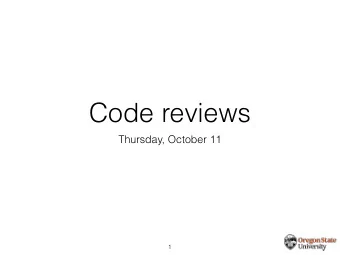 Code reviews  Thursday, October 11  1  Announcements  Sprint 2 is released  Extra office hours on