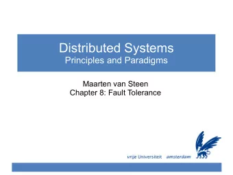Distributed Systems  Principles and Paradigms  Maarten van Steen  Chapter 8: Fault Tolerance
