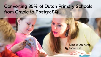 Converting 85% of Dutch Primary Schools   from Oracle to PostgreSQL Martijn Dashorst  topicus.nl