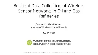 Resilient Data Collection of Wireless  Sensor Networks in Oil and Gas  Refineries  Tianyuan Liu,