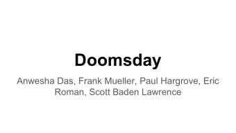 Doomsday  Anwesha Das, Frank Mueller, Paul Hargrove, Eric  Roman, Scott Baden Lawrence
