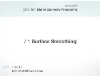 7.1 Surface Smoothing  Hao Li  http://cs599.hao-li.com  1  Administrative  Todays Office