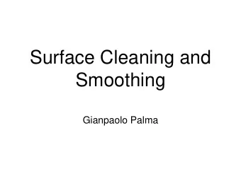 Smoothing  Gianpaolo Palma  Triangle Mesh  List of vertices + List of triangle as triple of vertex