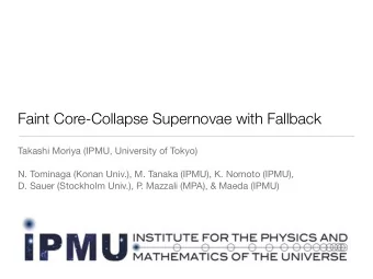 Faint Core-Collapse Supernovae with Fallback  Takashi Moriya (IPMU, University of Tokyo)  N.