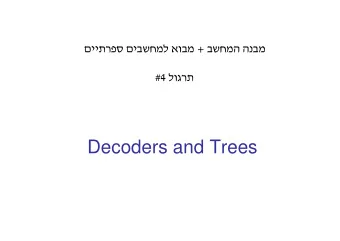 Decoders and Trees Decoder( n ) n = 1 (base) n &gt; 1 (recursion step) x [0] x [ n  1] x [ n
