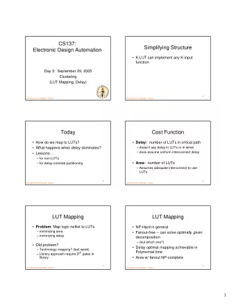 CS137:  Simplifying Structure  Electronic Design Automation   K-LUT can implement any K-input