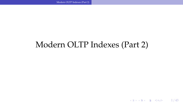 modern oltp indexes part 2