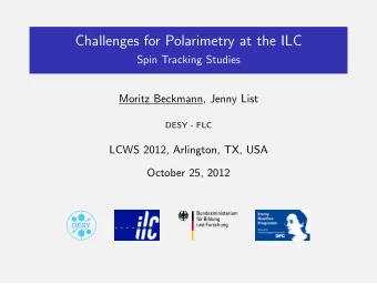 Challenges for Polarimetry at the ILC  Spin Tracking Studies  Moritz Beckmann, Jenny List  DESY -
