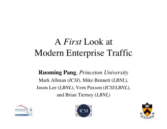 A First Look at  Modern Enterprise Traffic Ruoming Pang , Princeton University Mark Allman ( ICSI