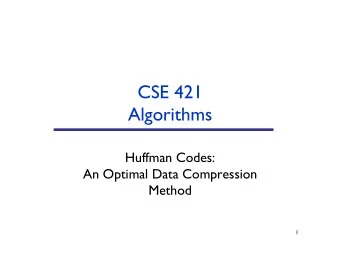CSE 421   Algorithms Huffman Codes:   An Optimal Data Compression  Method  1  a  45%  b  13%
